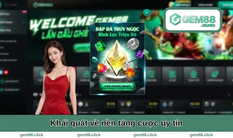 Gem88 10 Khái quát về nền tảng cược uy tín